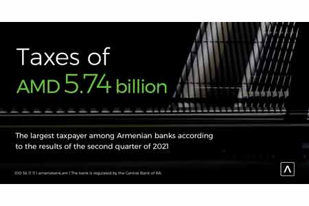 Ameriabank is the leading taxpayer among Armenian banks in the first  half of 2021