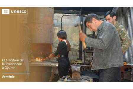 Gyumri blacksmithing tradition inscribed in UNESCO`s Intangible  Cultural Heritage of Humanity